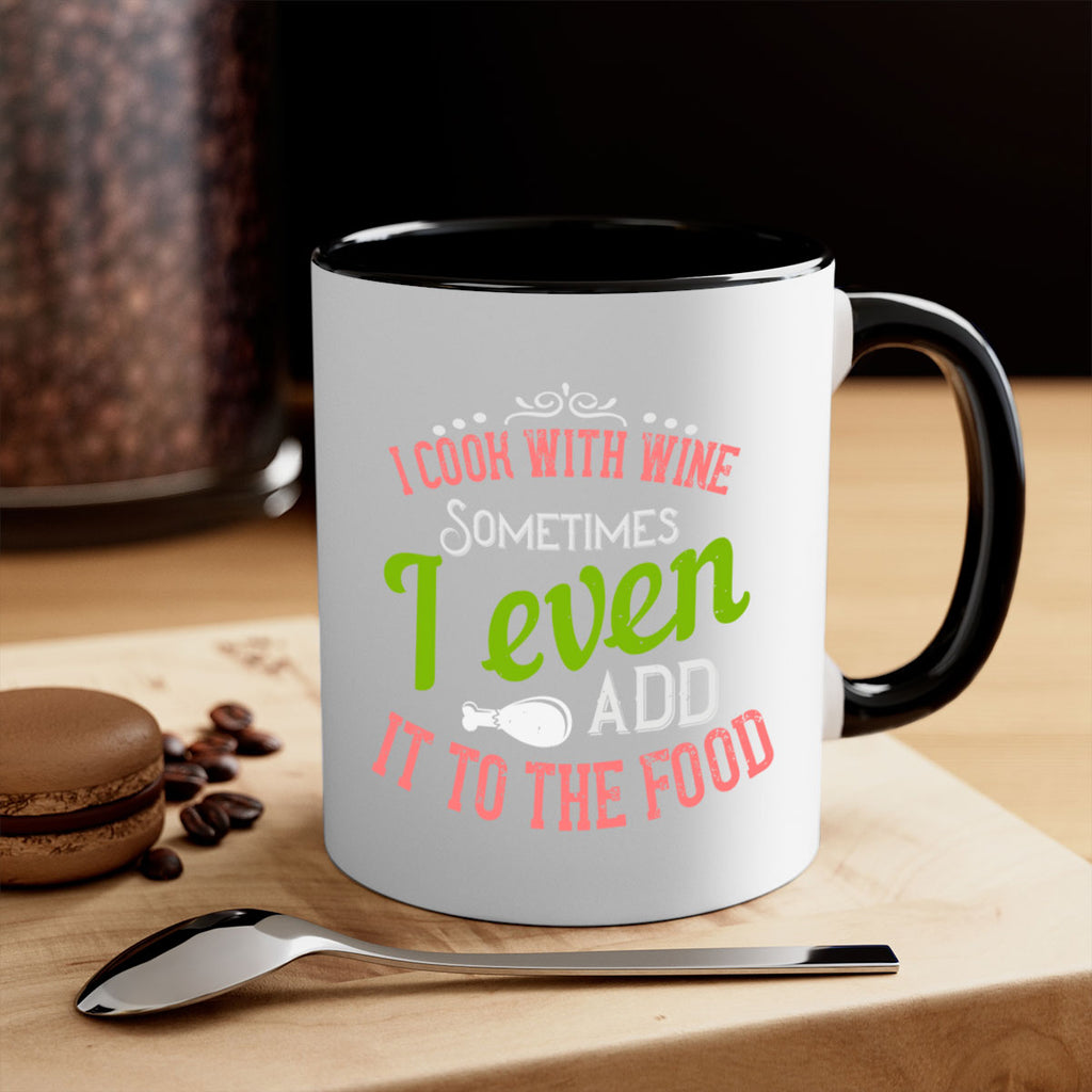i cook with wine sometimes i even add it to the food 34#- cooking-Mug / Coffee Cup