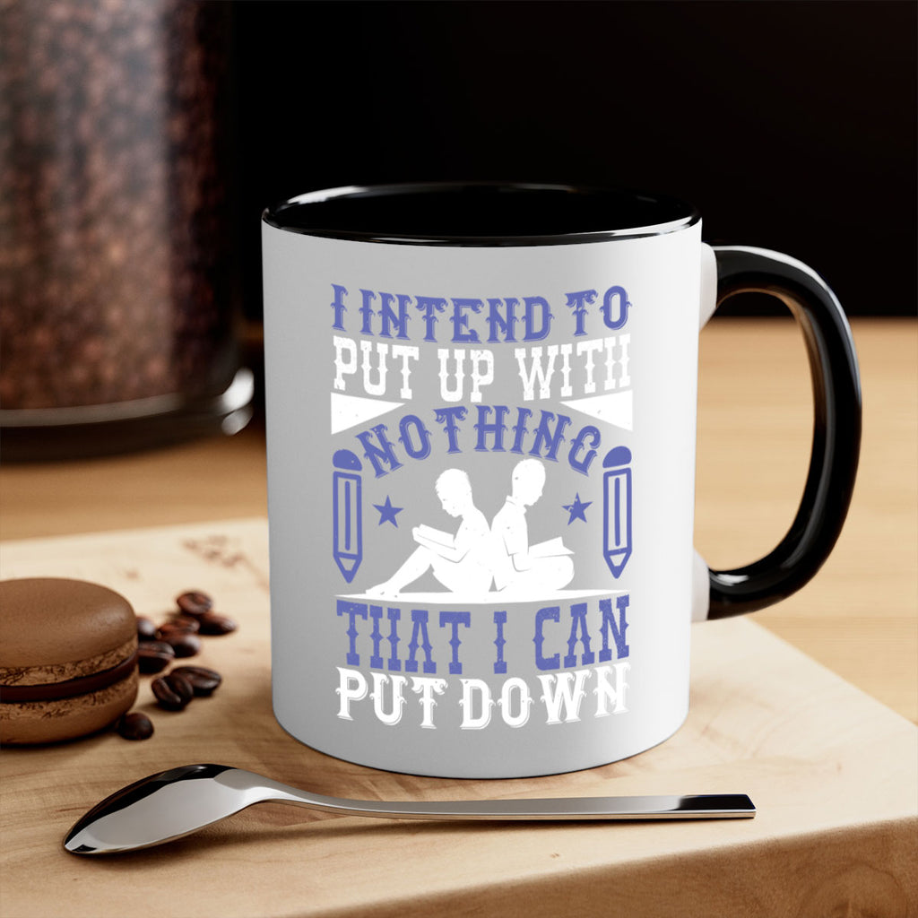 i intend to put up with nothing that i can put down 66#- Reading - Books-Mug / Coffee Cup