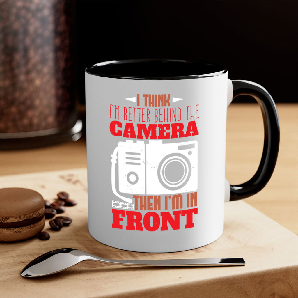 i think im better behind the camera 28#- photography-Mug / Coffee Cup