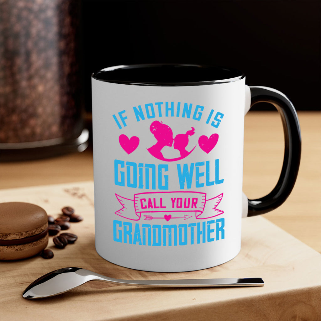 if nothing is going well call your grandmother 144#- mom-Mug / Coffee Cup