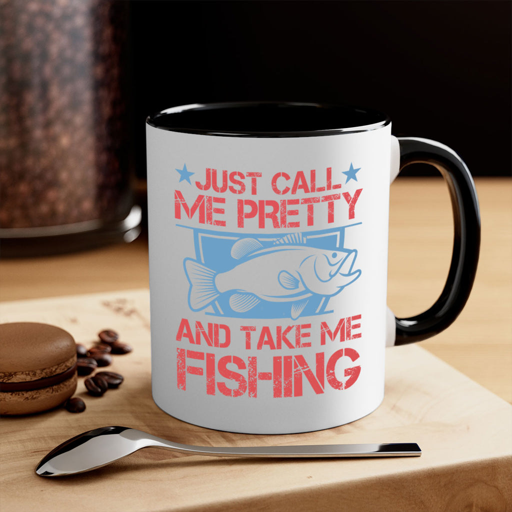 just call me pretty and take me fishing 251#- fishing-Mug / Coffee Cup