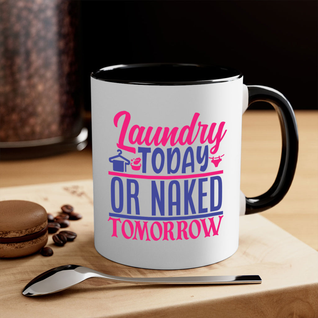 laundry today or naked tomorrow 4#- laundry-Mug / Coffee Cup