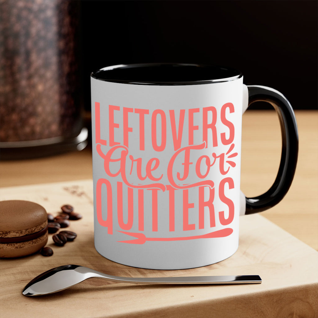 leftovers are for quitters 15#- kitchen-Mug / Coffee Cup