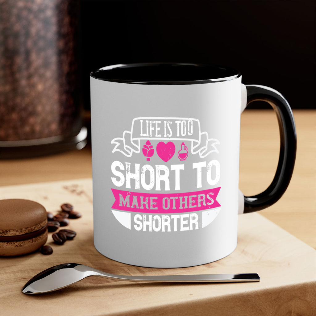 life is too short to make others shorter 124#- vegan-Mug / Coffee Cup