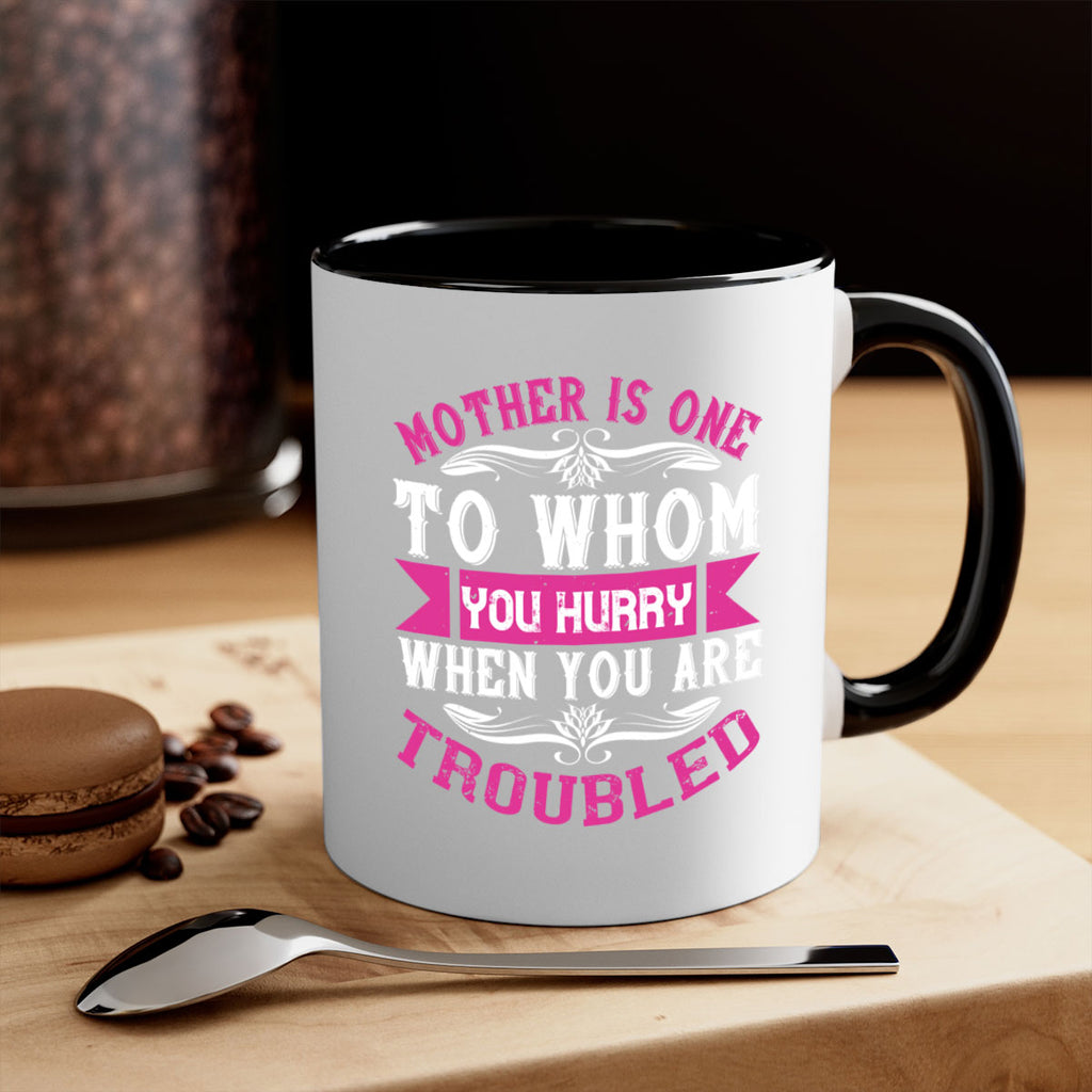 mother is one to whom you hurry when you are troubled 107#- mom-Mug / Coffee Cup