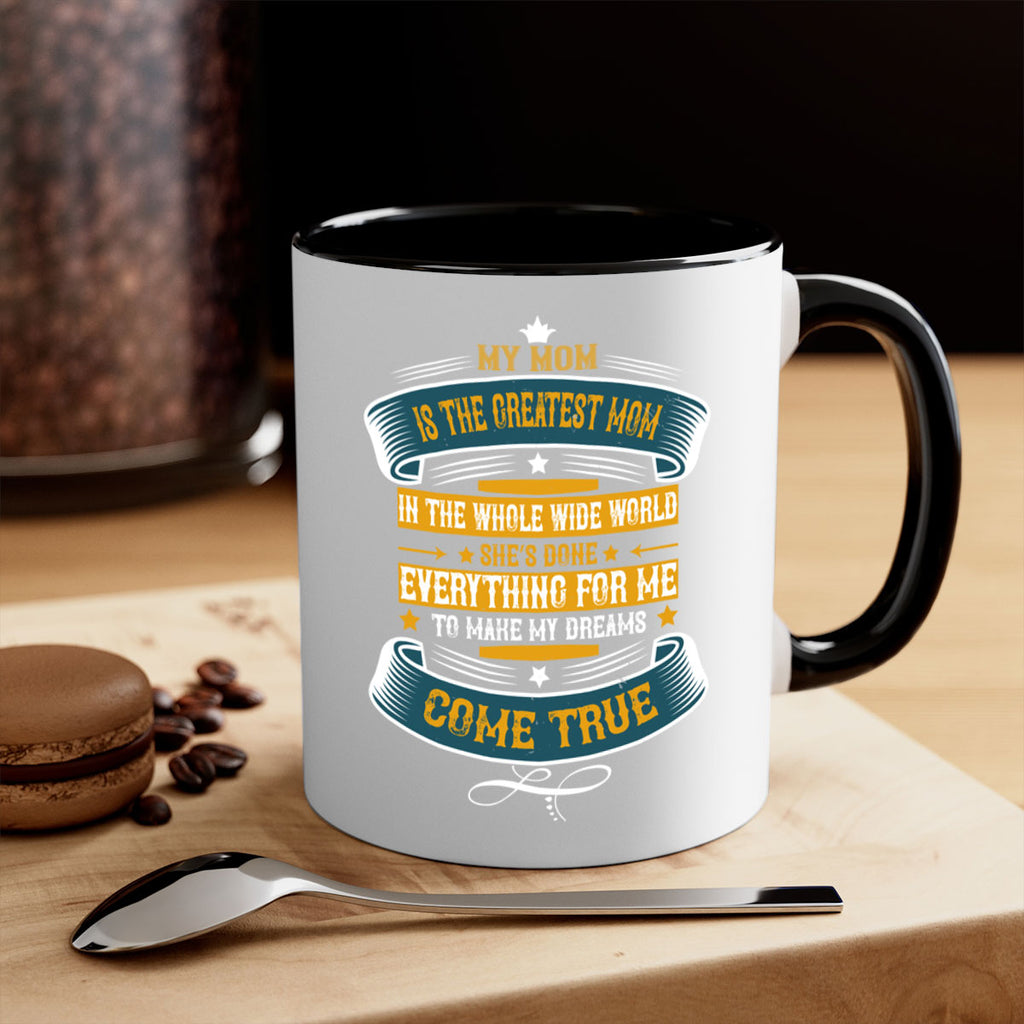 my mom is the greatest mom in the whole wide world 89#- mom-Mug / Coffee Cup