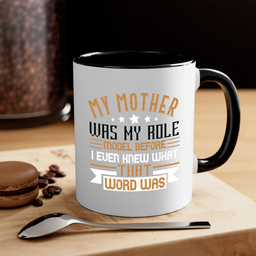 my mother was my role model before i even knew what that word was 82#- mom-Mug / Coffee Cup