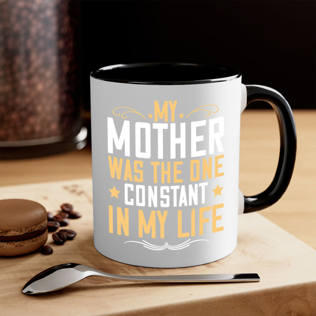 my mother was the one constant in my life 80#- mom-Mug / Coffee Cup