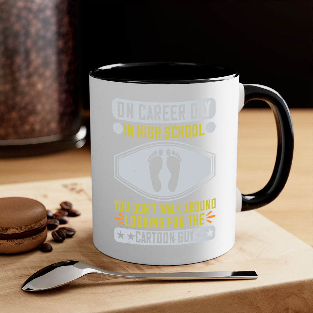 on career day in high school you dont walk around looking for the cartoon guy 37#- walking-Mug / Coffee Cup