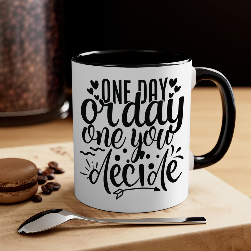 one day or day one you decide Style 81#- motivation-Mug / Coffee Cup