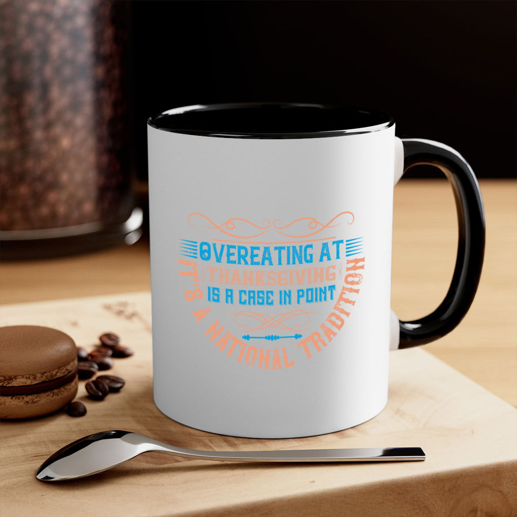 overeating at thanksgiving is a case in point it’s a national tradition 18#- thanksgiving-Mug / Coffee Cup