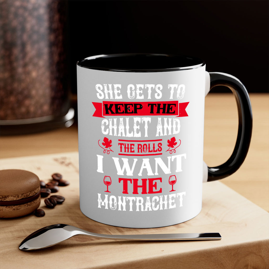 she gets to keep the chalet and the rolls 13#- wine-Mug / Coffee Cup