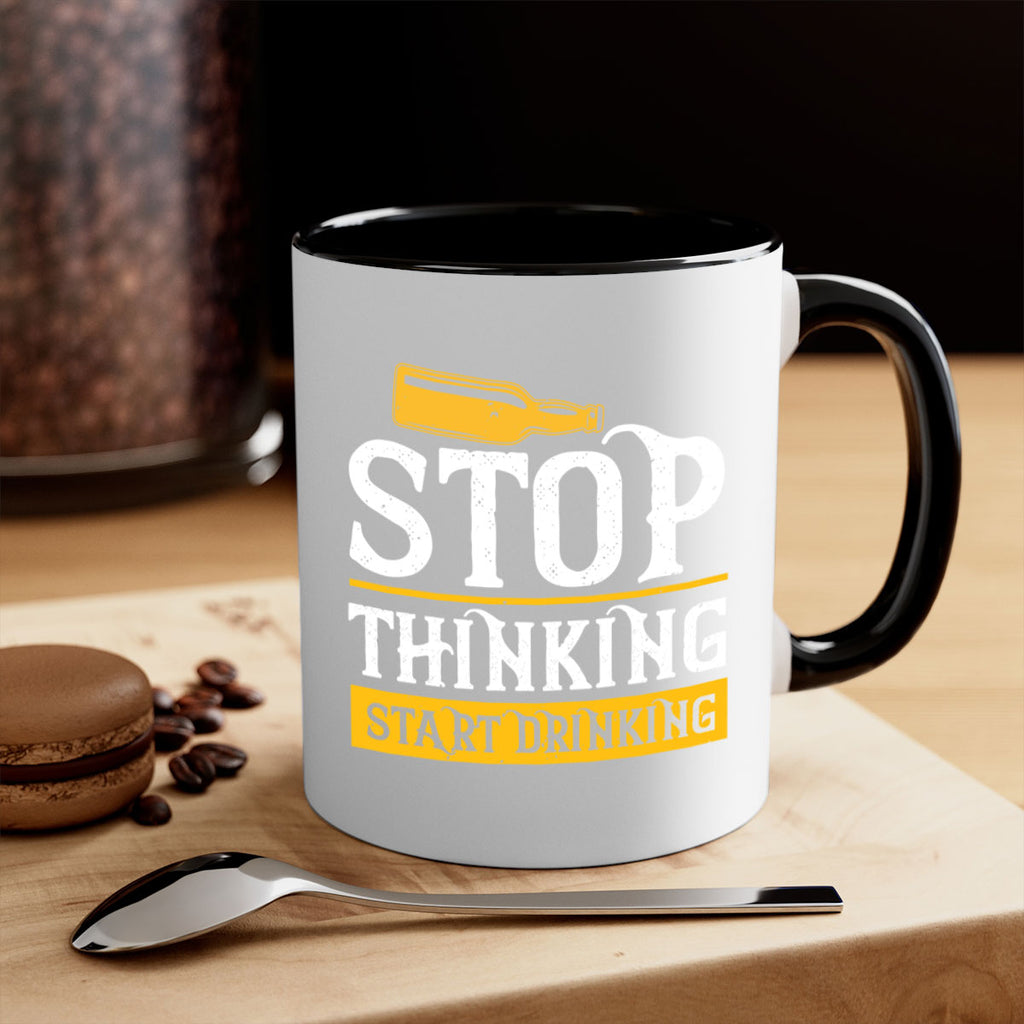 stop thinking start drinking 11#- beer-Mug / Coffee Cup
