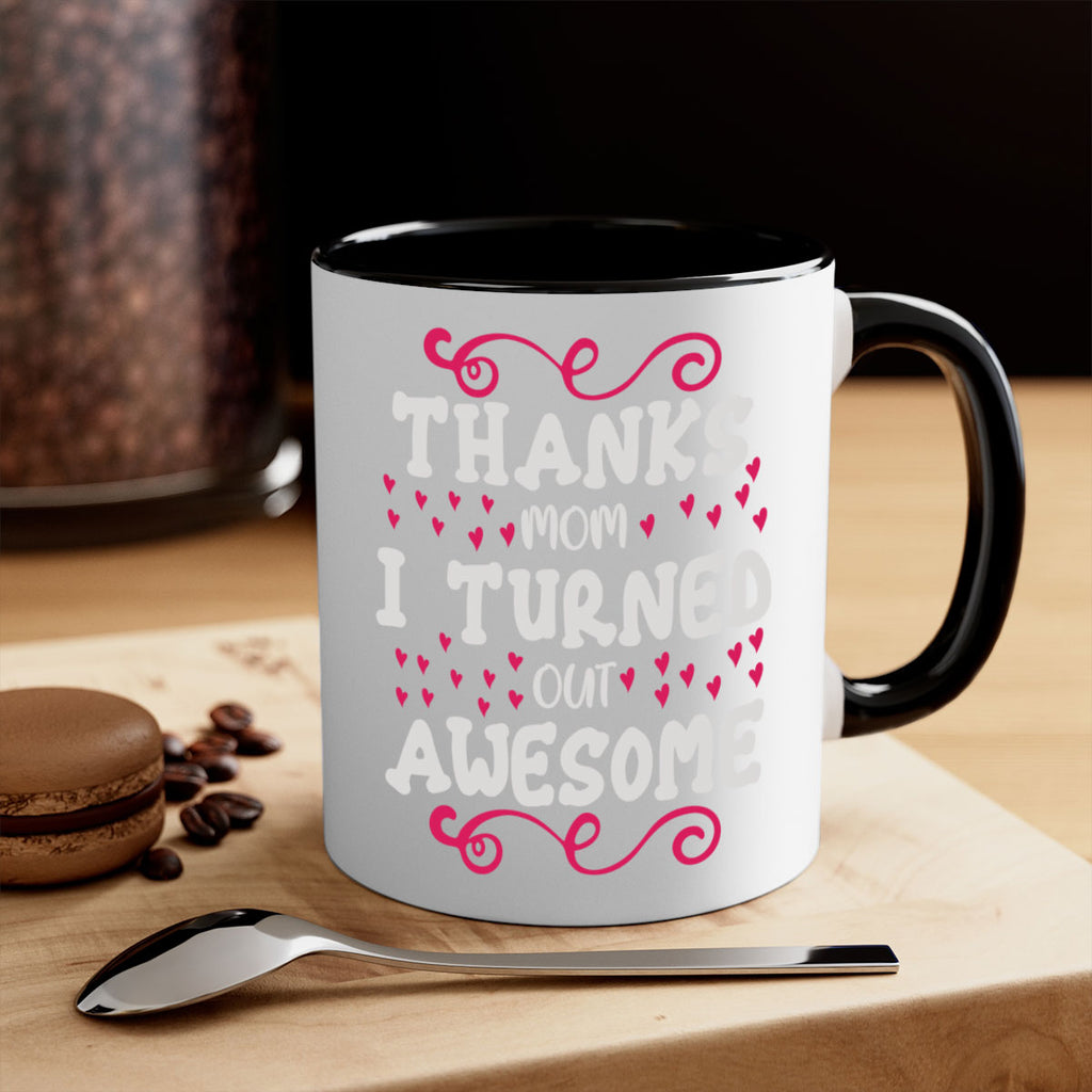 thanks mom i turned out awesome 62#- mom-Mug / Coffee Cup