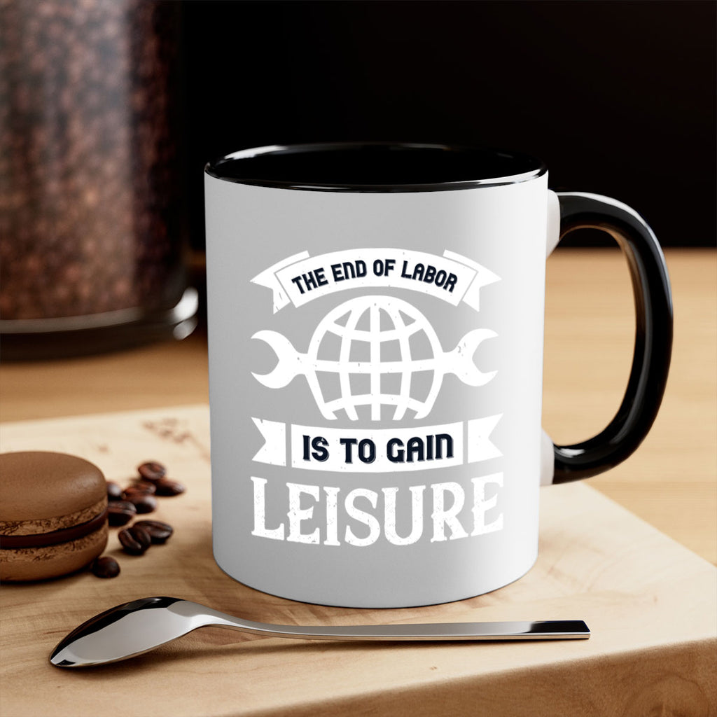 the end of labor is to gain leisure 18#- labor day-Mug / Coffee Cup