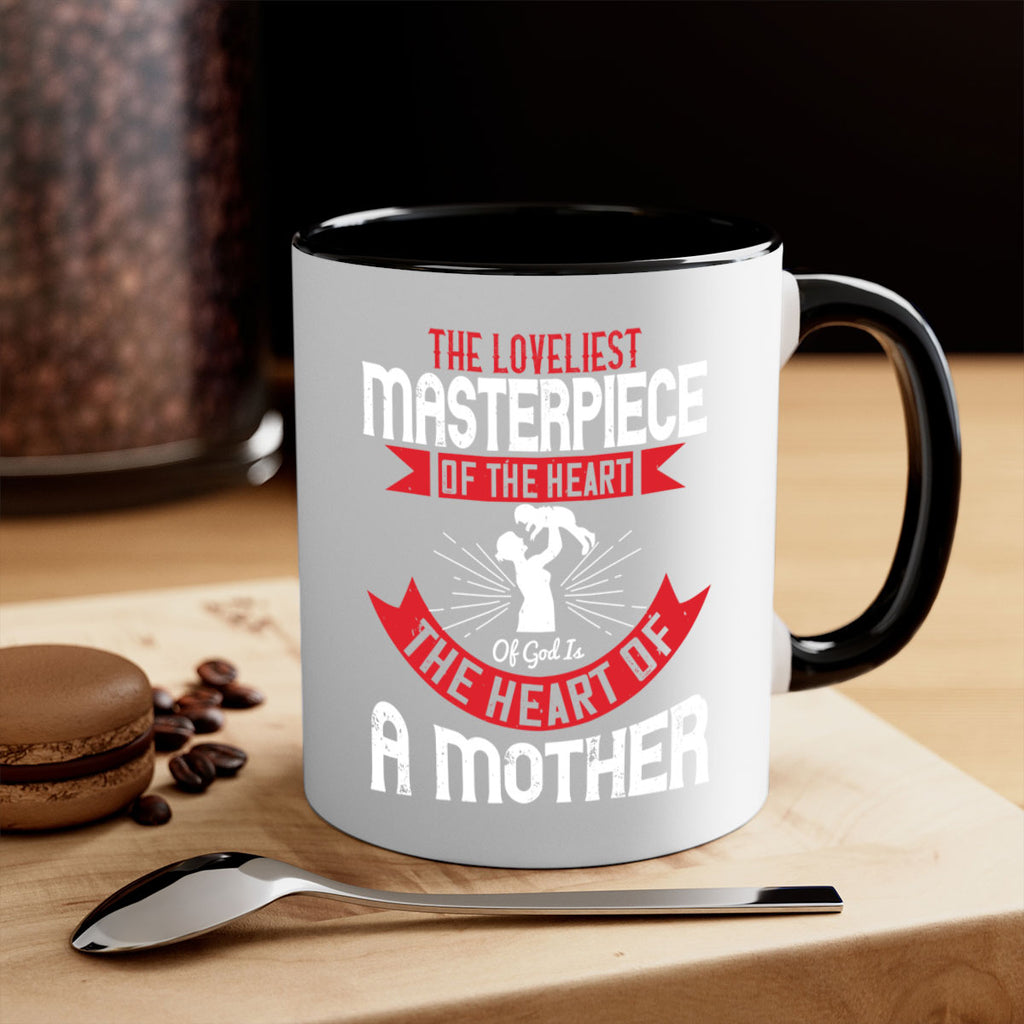 the loveliest masterpiece of the heart of god is the heart of a mother 53#- mom-Mug / Coffee Cup