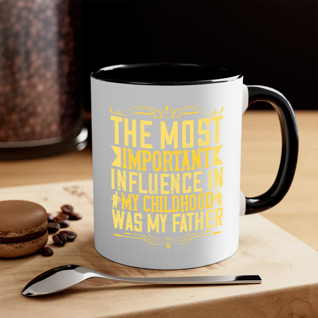 the most important influence in my childhood was my father 16#- parents day-Mug / Coffee Cup