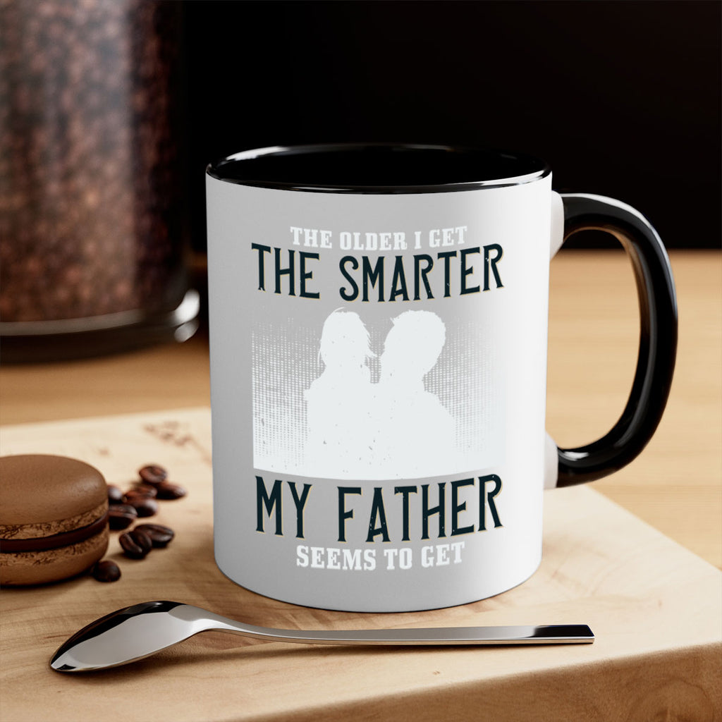 the older i get the smarter 156#- fathers day-Mug / Coffee Cup