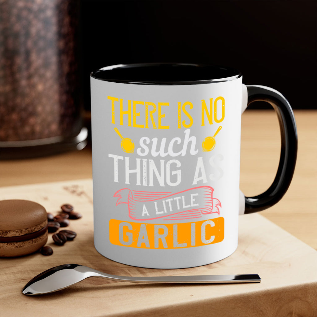 there is no such thing as a little garlic 13#- cooking-Mug / Coffee Cup