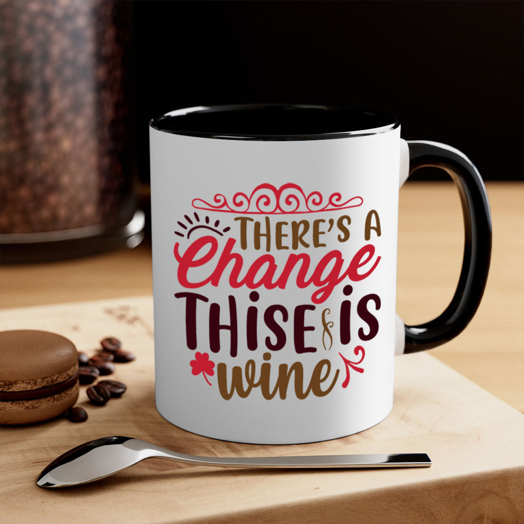 theres a change thise is wine 7#- christmas-Mug / Coffee Cup