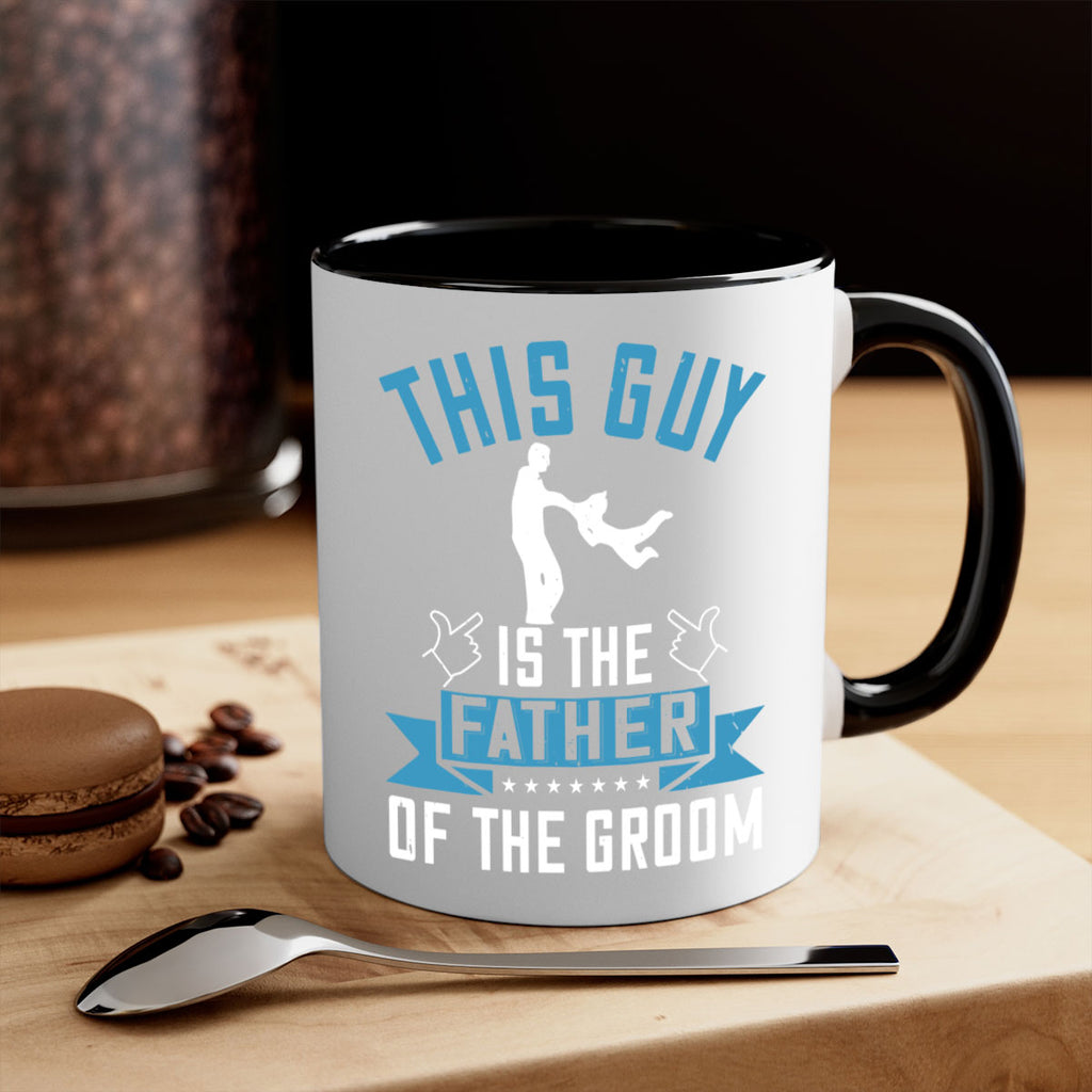 this guy is the father of the groom 158#- fathers day-Mug / Coffee Cup