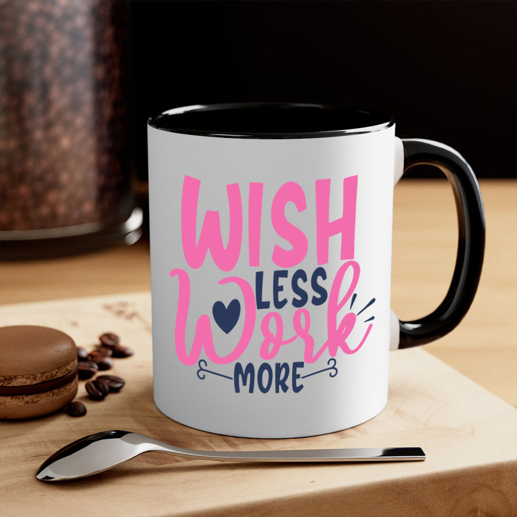 wish less work more Style 62#- motivation-Mug / Coffee Cup
