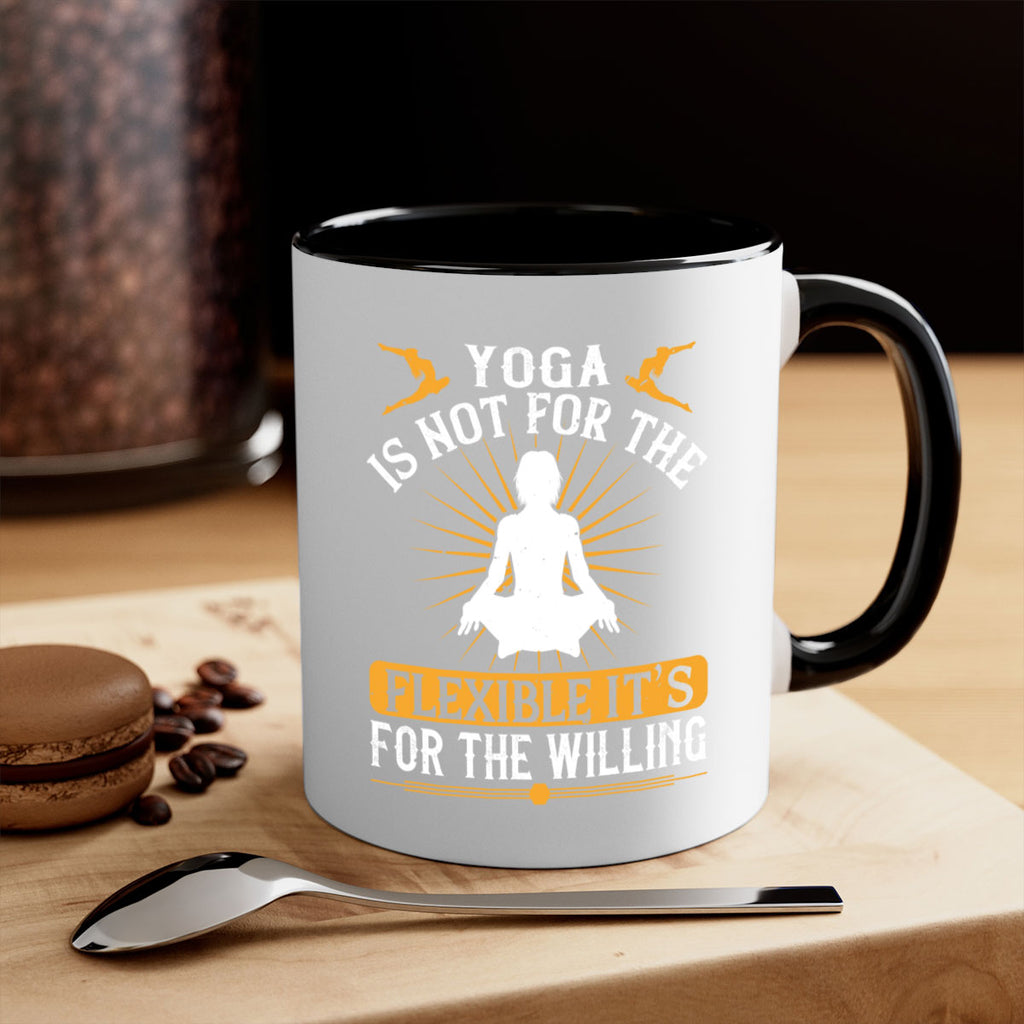 yoga is not for the flexible it’s for the willing 24#- yoga-Mug / Coffee Cup