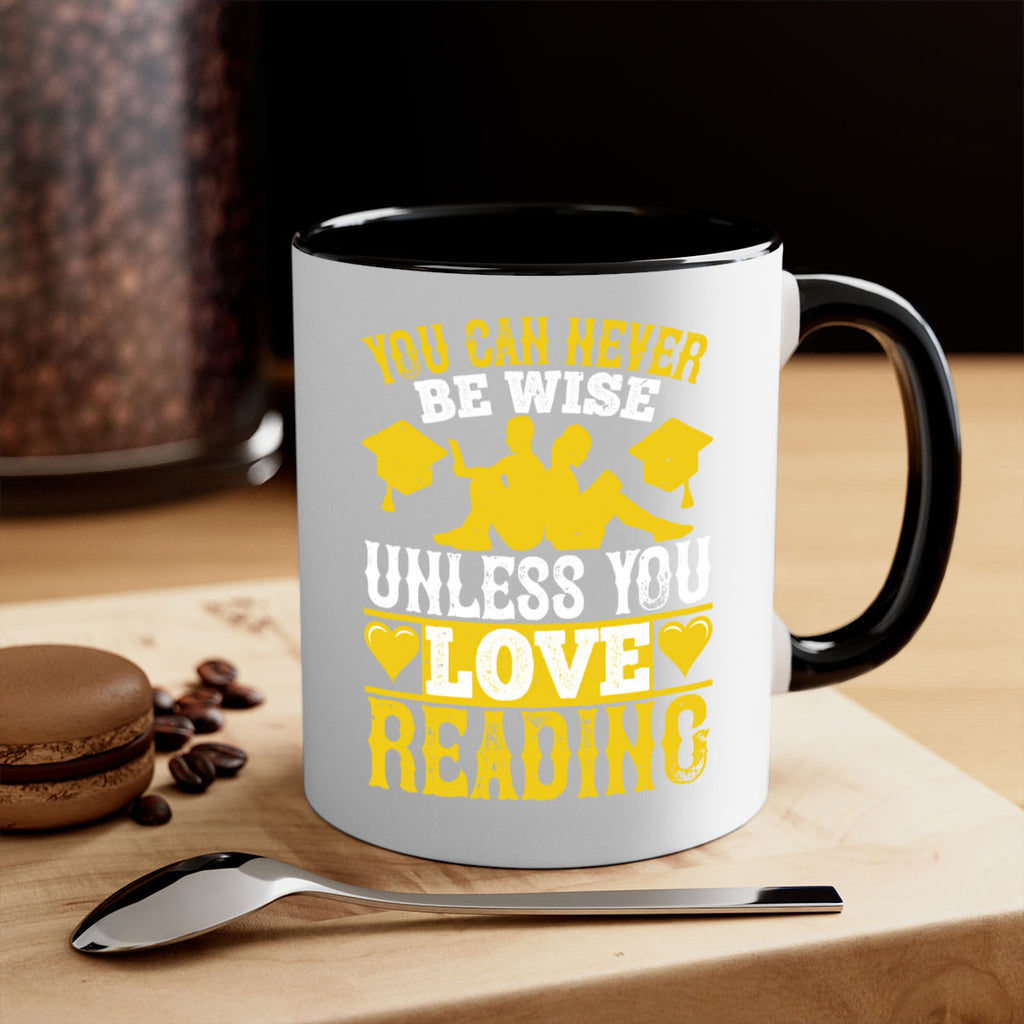 you can never be wise unless you love reading 1#- Reading - Books-Mug / Coffee Cup