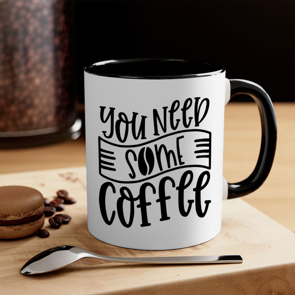 you need some coffee 3#- coffee-Mug / Coffee Cup