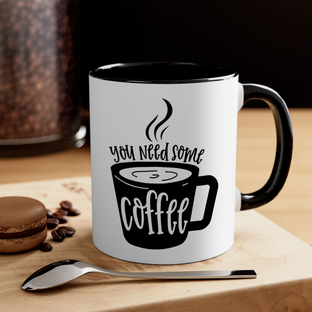 you need some coffee 4#- coffee-Mug / Coffee Cup