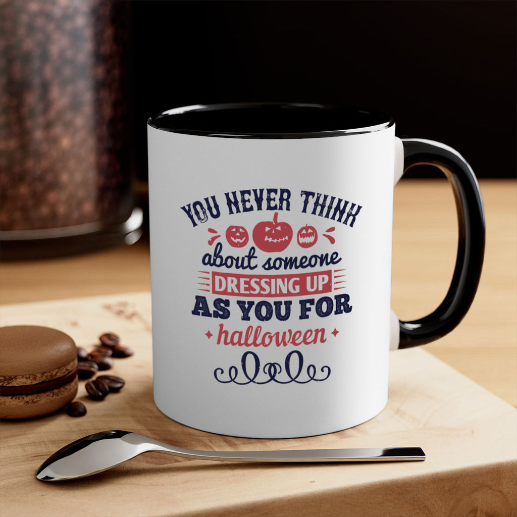 you never think about 117#- halloween-Mug / Coffee Cup