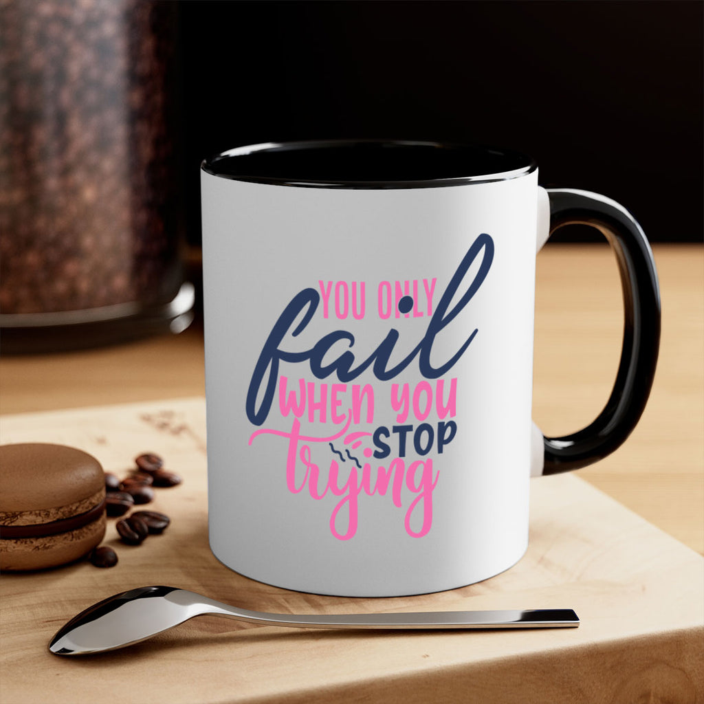 you only fail when you stop trying Style 57#- motivation-Mug / Coffee Cup