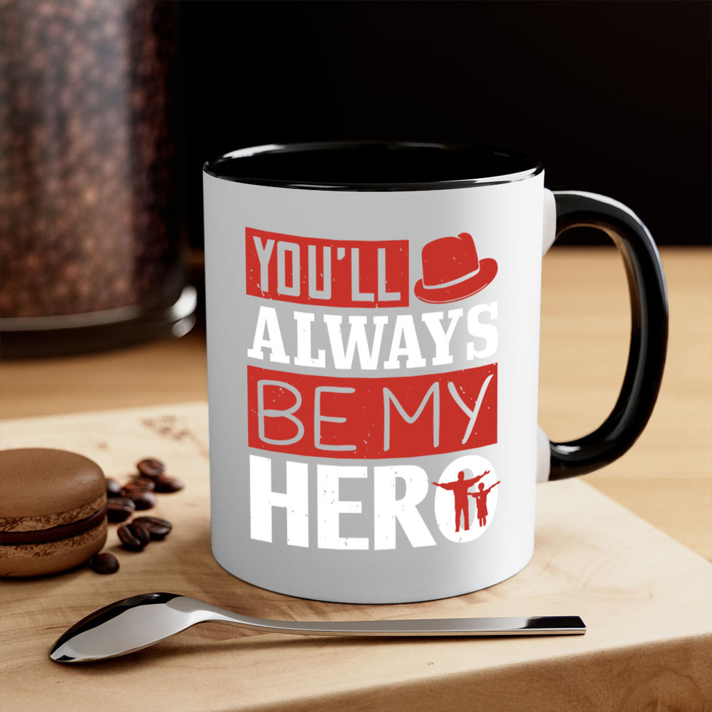you’ll always be my hero 130#- fathers day-Mug / Coffee Cup