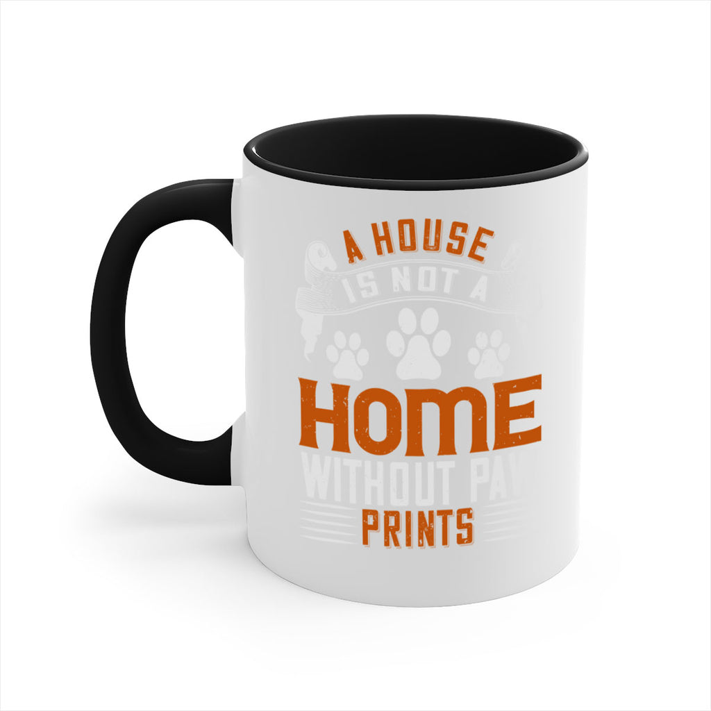 A house is not a home without paw prints Style 199#- Dog-Mug / Coffee Cup
