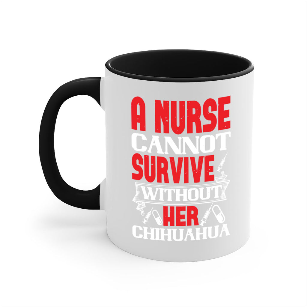 A nurse cannot survive without her chihuahua Style 412#- nurse-Mug / Coffee Cup
