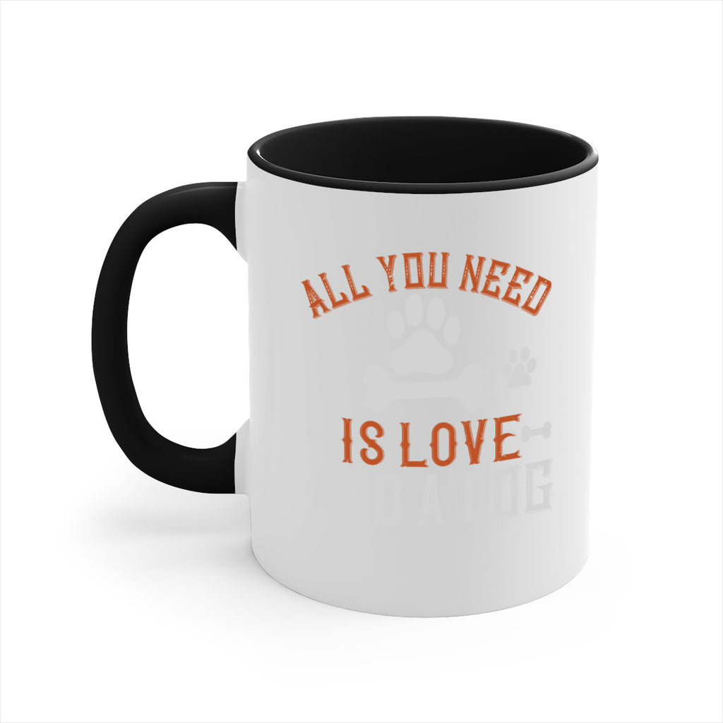 All You Need Is Love And A Dog Style 177#- Dog-Mug / Coffee Cup