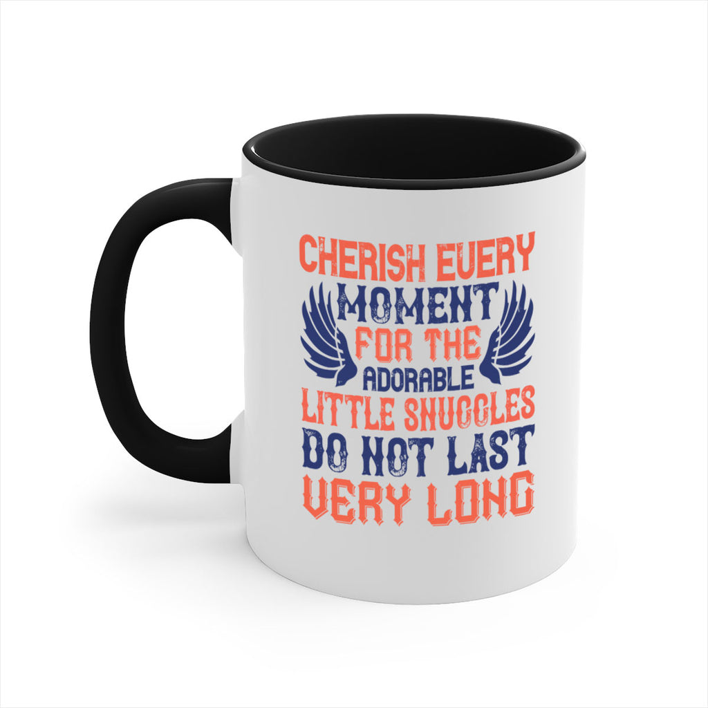 Cherish every moment for the adorable little snuggles do not last very long Style 126#- baby2-Mug / Coffee Cup