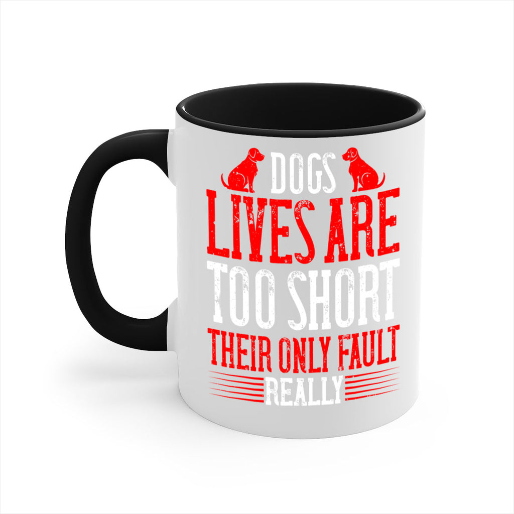 Dogs lives are too short Their only fault really Style 206#- Dog-Mug / Coffee Cup