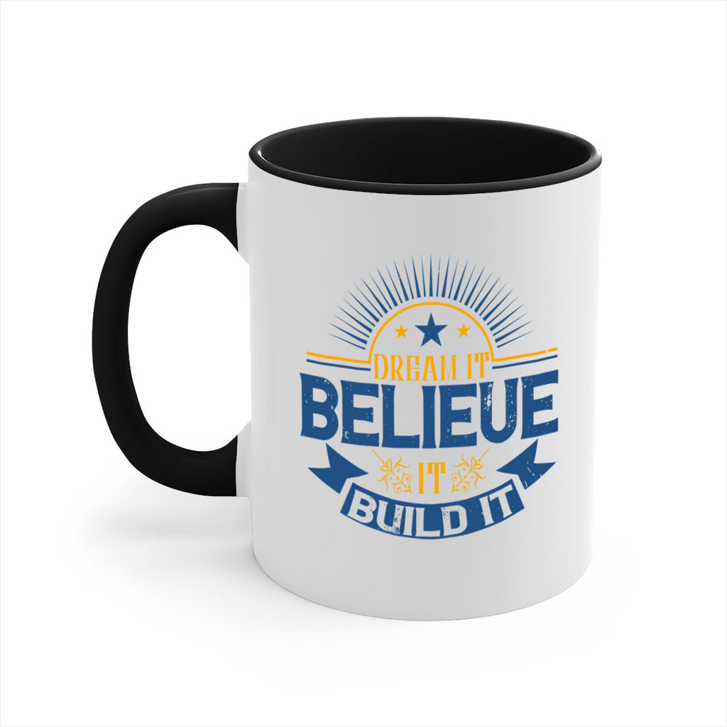 Dream it Believe it Build it Style 42#- motivation-Mug / Coffee Cup