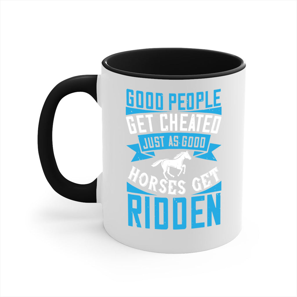 Good people get cheated just as good horses get ridden Style 53#- horse-Mug / Coffee Cup