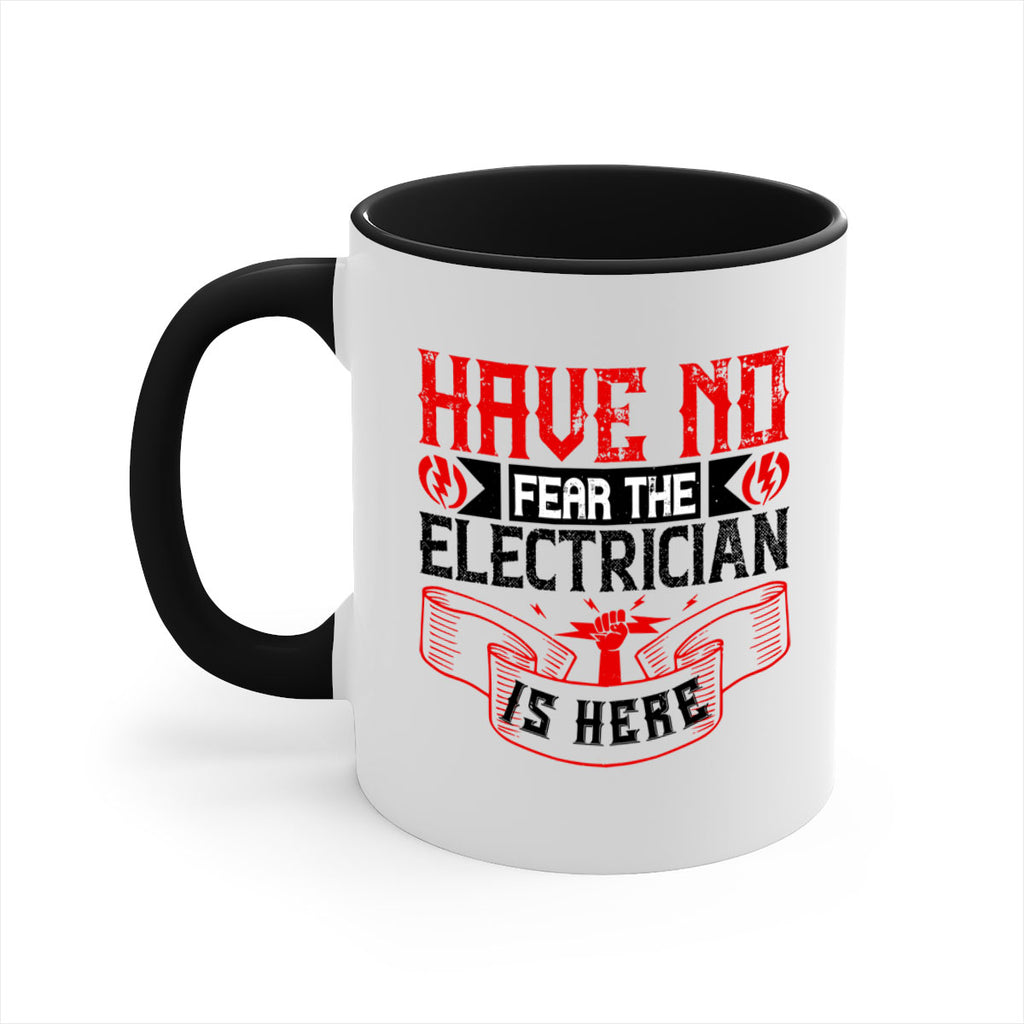 Have no fear the electrician is here Style 40#- electrician-Mug / Coffee Cup