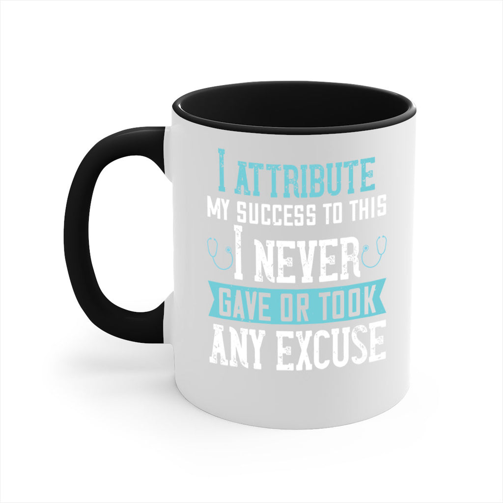 I attribute my success to this – I never gave or took any excuse Style 316#- nurse-Mug / Coffee Cup