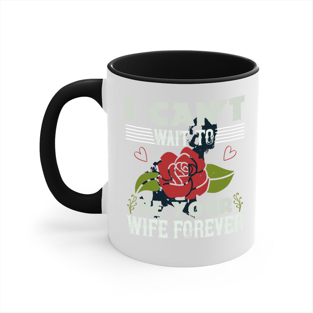 I cant wait to be your wife forever 66#- bride-Mug / Coffee Cup