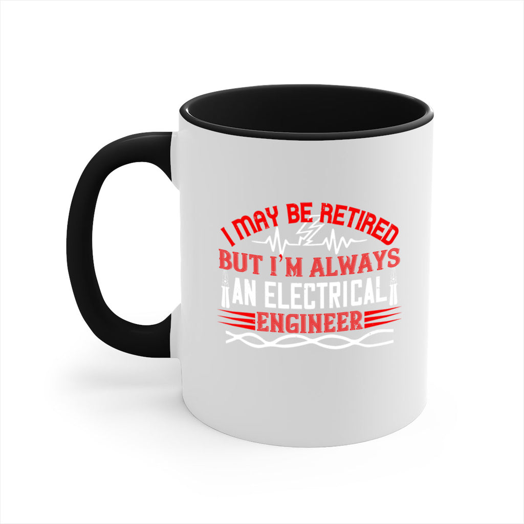 I may be retired but im always an electrical engineer Style 37#- electrician-Mug / Coffee Cup