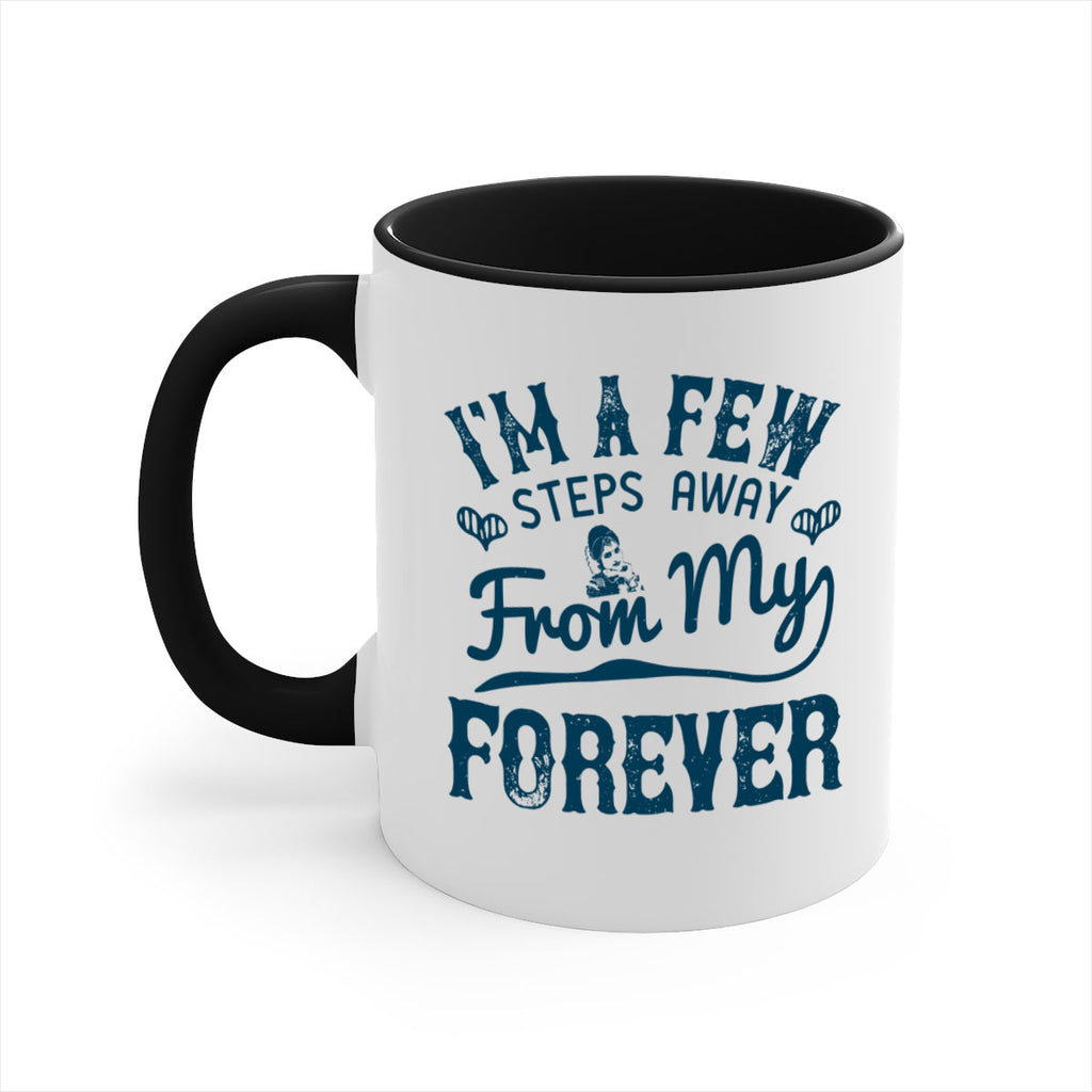 Im a few steps away from my forever 62#- bride-Mug / Coffee Cup