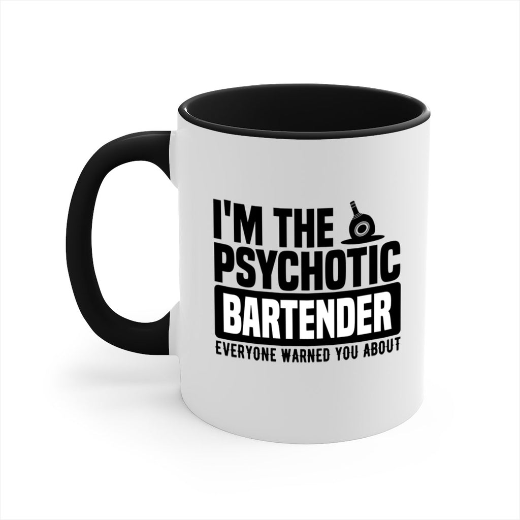 Im the psychotic Style 16#- bartender-Mug / Coffee Cup