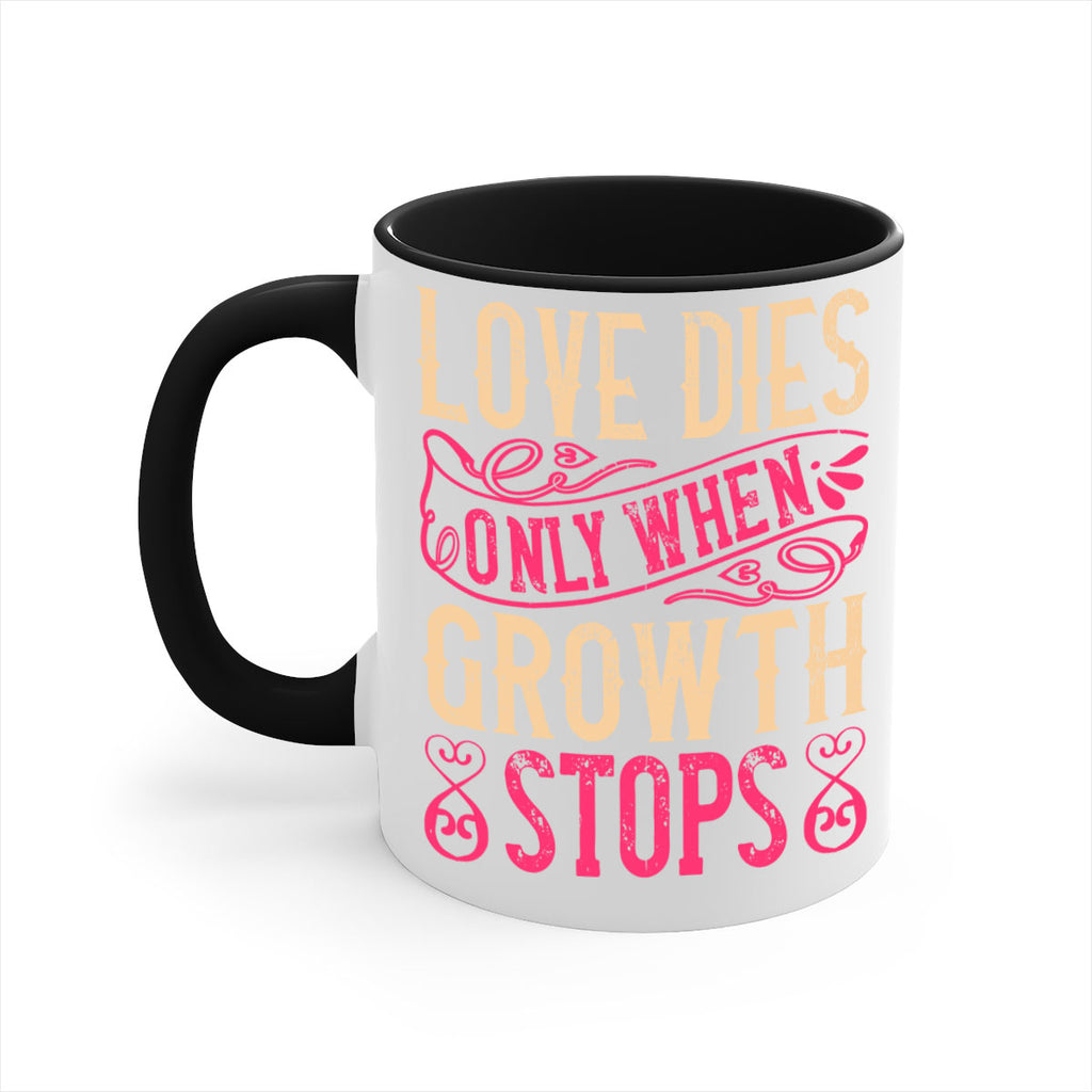 Love dies only when growth stops Style 33#- Dog-Mug / Coffee Cup