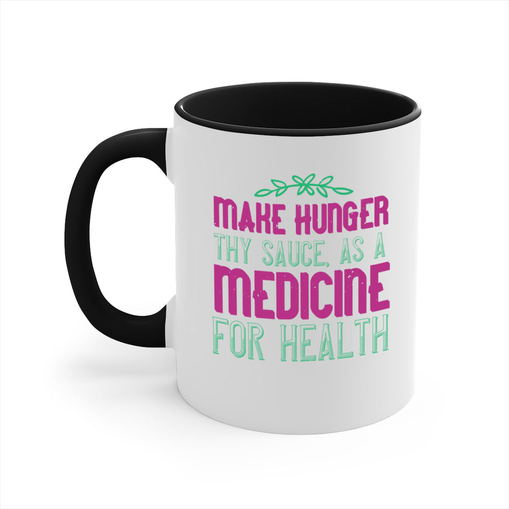Make hunger thy sauce as a medicine for health Style 25#- World Health-Mug / Coffee Cup