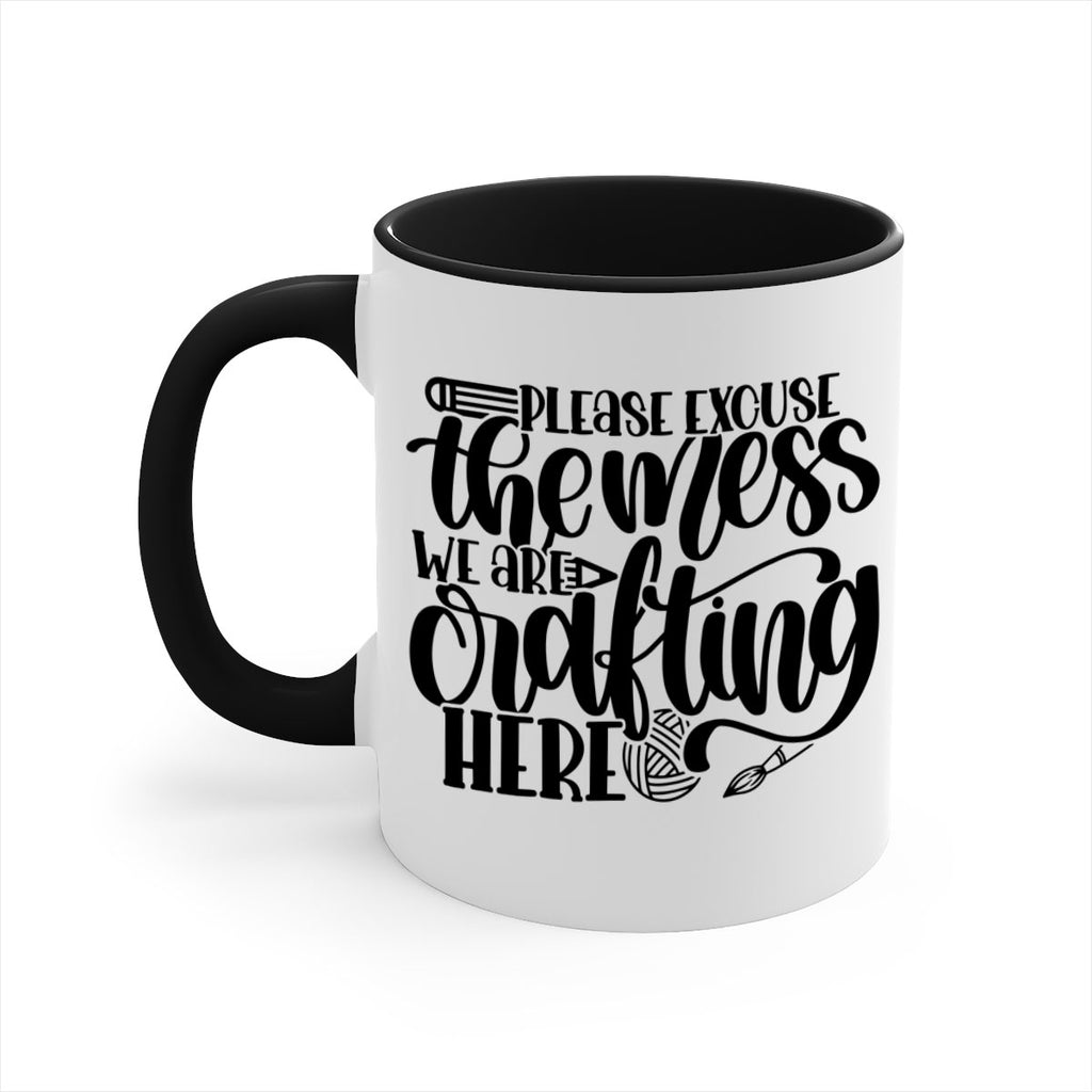 Please Excuse The Mess We 10#- crafting-Mug / Coffee Cup