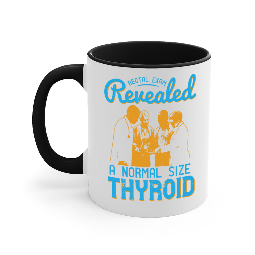 Rectal exam revealed a normal size thyroid Style 26#- medical-Mug / Coffee Cup